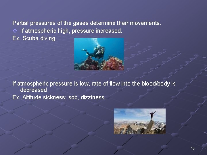 Partial pressures of the gases determine their movements. v If atmospheric high, pressure increased.