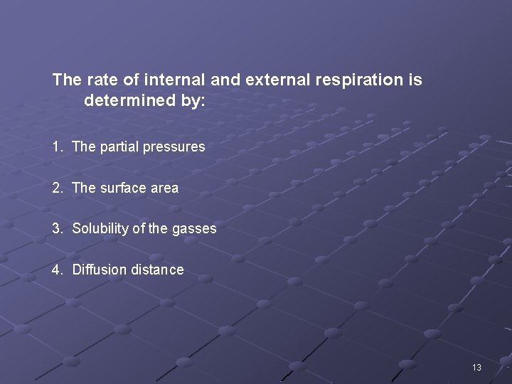 The rate of internal and external respiration is determined by: 1. The partial pressures