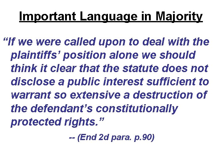 Important Language in Majority “If we were called upon to deal with the plaintiffs’