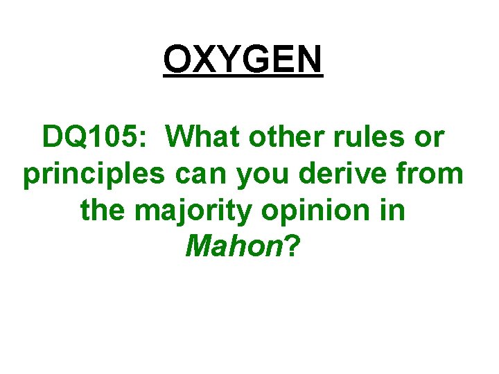 OXYGEN DQ 105: What other rules or principles can you derive from the majority