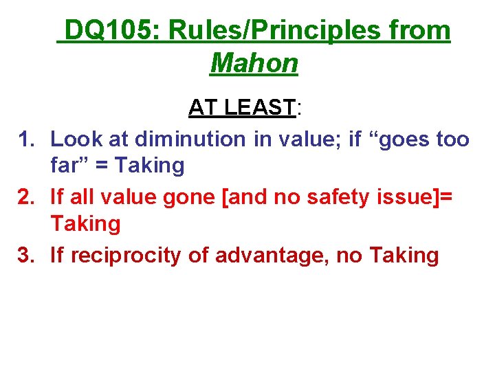 DQ 105: Rules/Principles from Mahon AT LEAST: 1. Look at diminution in value; if