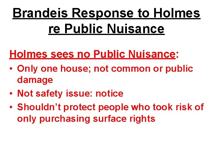 Brandeis Response to Holmes re Public Nuisance Holmes sees no Public Nuisance: • Only