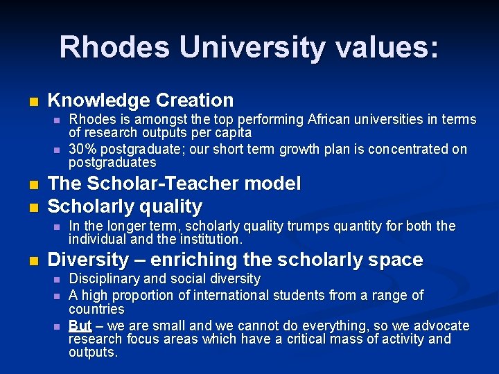 Rhodes University values: n Knowledge Creation n n The Scholar-Teacher model Scholarly quality n