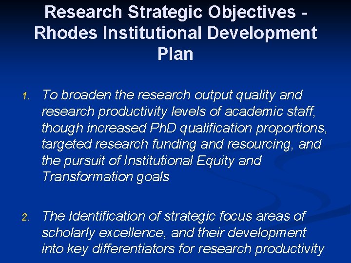 Research Strategic Objectives Rhodes Institutional Development Plan 1. To broaden the research output quality