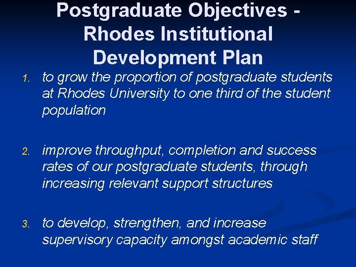 Postgraduate Objectives Rhodes Institutional Development Plan 1. to grow the proportion of postgraduate students