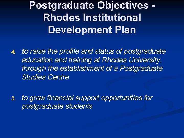 Postgraduate Objectives Rhodes Institutional Development Plan 4. to raise the profile and status of