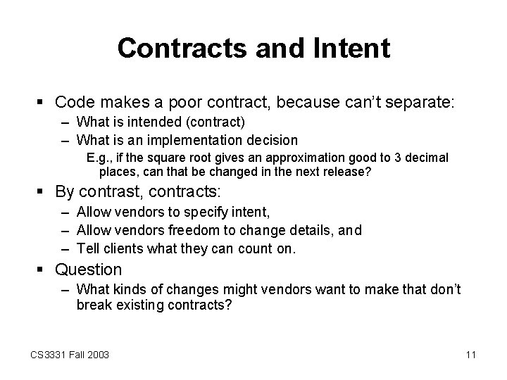 Contracts and Intent § Code makes a poor contract, because can’t separate: – What