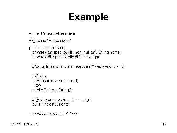 Example // File: Person. refines-java //@ refine “Person. java” public class Person { private