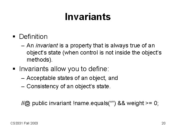 Invariants § Definition – An invariant is a property that is always true of