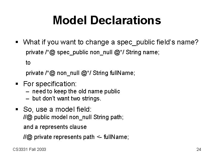 Model Declarations § What if you want to change a spec_public field’s name? private