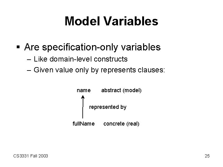 Model Variables § Are specification-only variables – Like domain-level constructs – Given value only