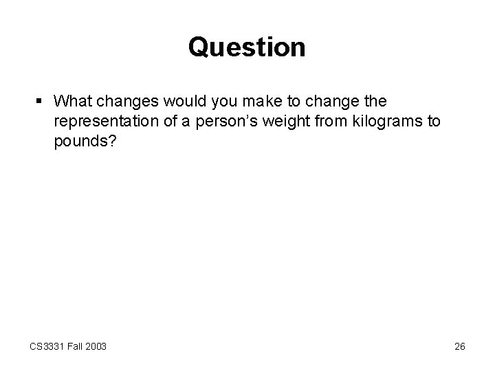 Question § What changes would you make to change the representation of a person’s