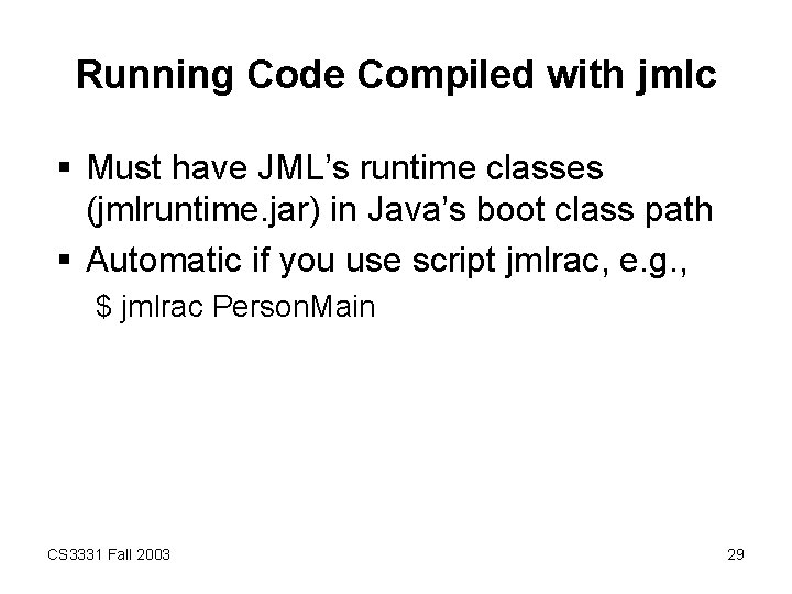 Running Code Compiled with jmlc § Must have JML’s runtime classes (jmlruntime. jar) in