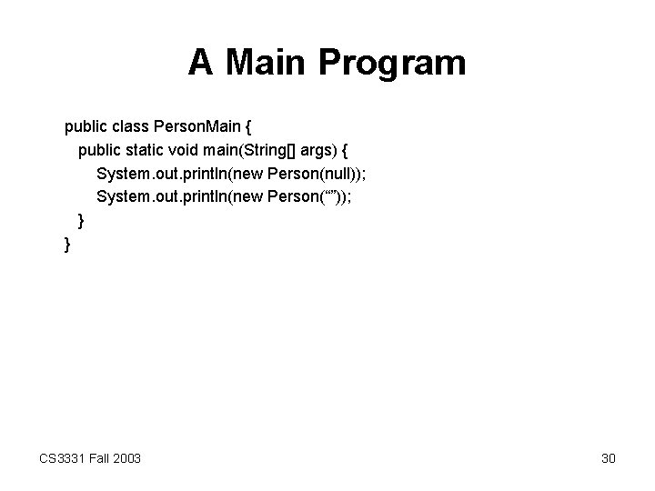 A Main Program public class Person. Main { public static void main(String[] args) {