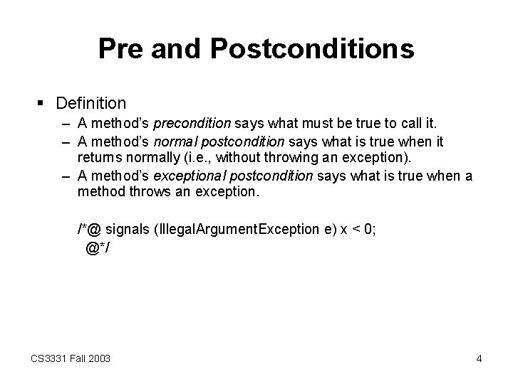 Pre and Postconditions § Definition – A method’s precondition says what must be true