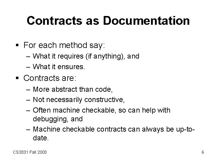 Contracts as Documentation § For each method say: – What it requires (if anything),