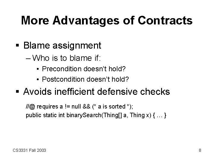 More Advantages of Contracts § Blame assignment – Who is to blame if: •
