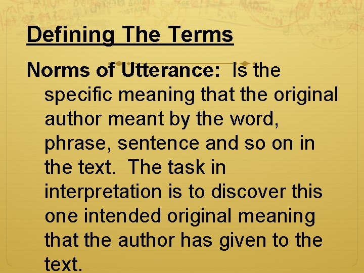 Defining The Terms Norms of Utterance: Is the specific meaning that the original author