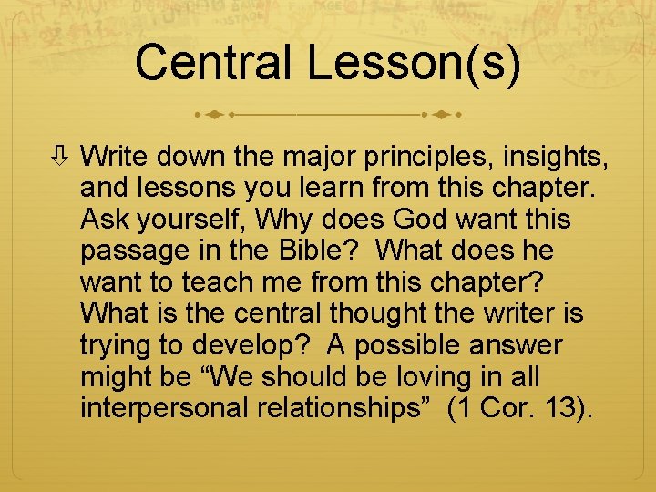 Central Lesson(s) Write down the major principles, insights, and lessons you learn from this