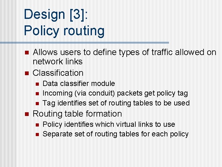 Design [3]: Policy routing n n Allows users to define types of traffic allowed