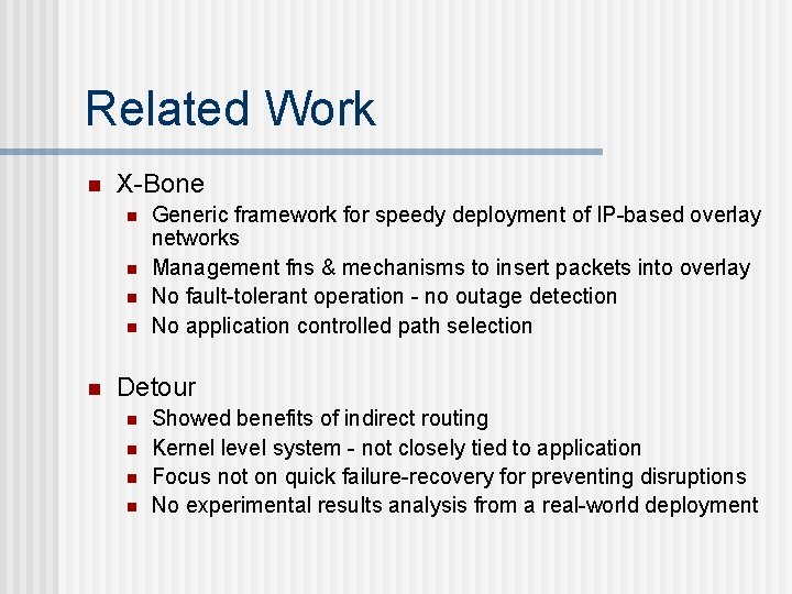 Related Work n X-Bone n n n Generic framework for speedy deployment of IP-based