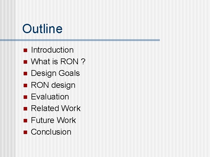 Outline n n n n Introduction What is RON ? Design Goals RON design