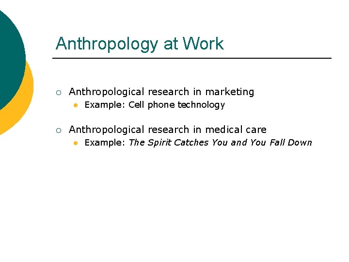 Anthropology at Work ¡ Anthropological research in marketing l ¡ Example: Cell phone technology