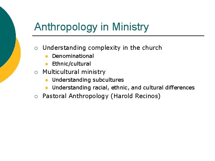 Anthropology in Ministry ¡ Understanding complexity in the church l l ¡ Multicultural ministry