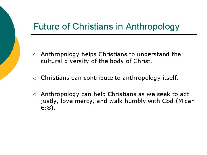Future of Christians in Anthropology ¡ Anthropology helps Christians to understand the cultural diversity