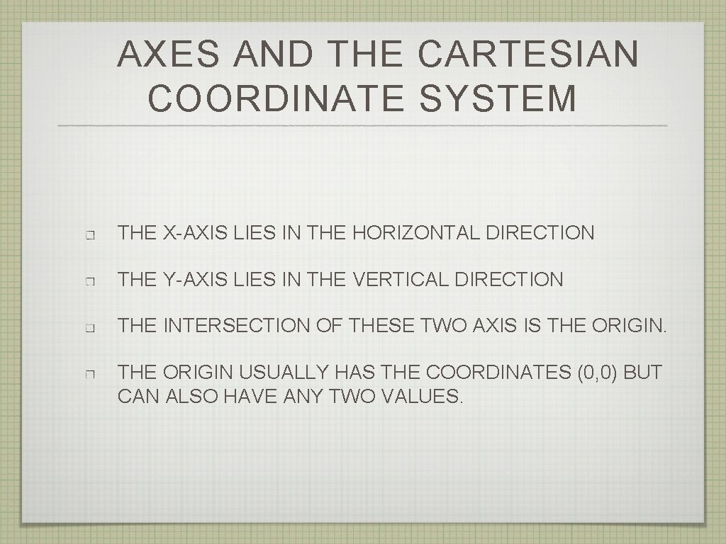AXES AND THE CARTESIAN COORDINATE SYSTEM THE X-AXIS LIES IN THE HORIZONTAL DIRECTION THE