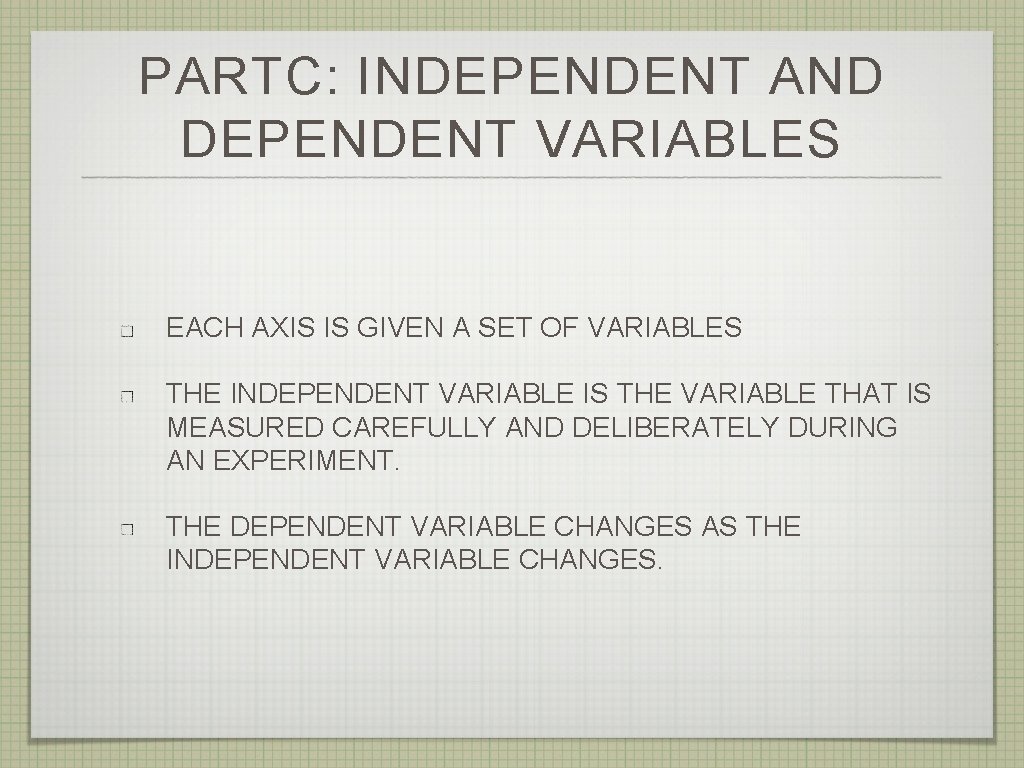 PARTC: INDEPENDENT AND DEPENDENT VARIABLES EACH AXIS IS GIVEN A SET OF VARIABLES THE