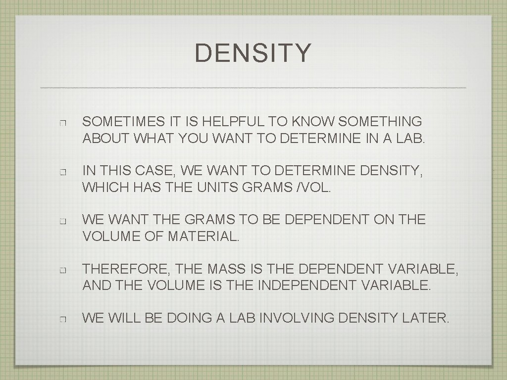 DENSITY SOMETIMES IT IS HELPFUL TO KNOW SOMETHING ABOUT WHAT YOU WANT TO DETERMINE