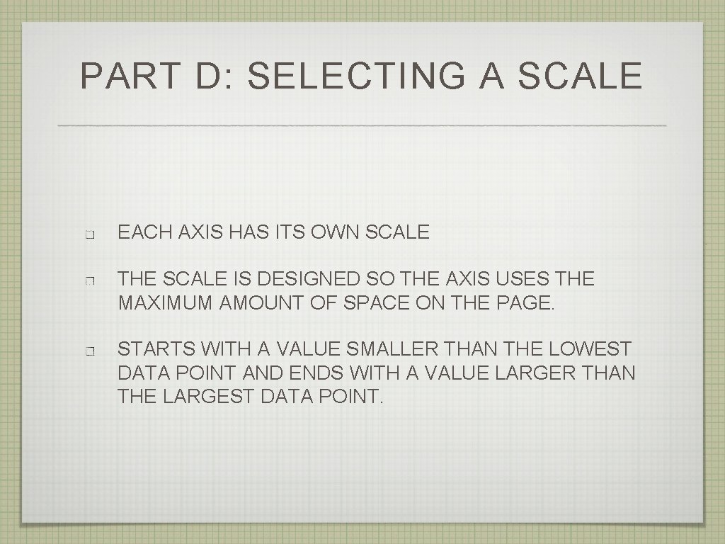 PART D: SELECTING A SCALE EACH AXIS HAS ITS OWN SCALE THE SCALE IS