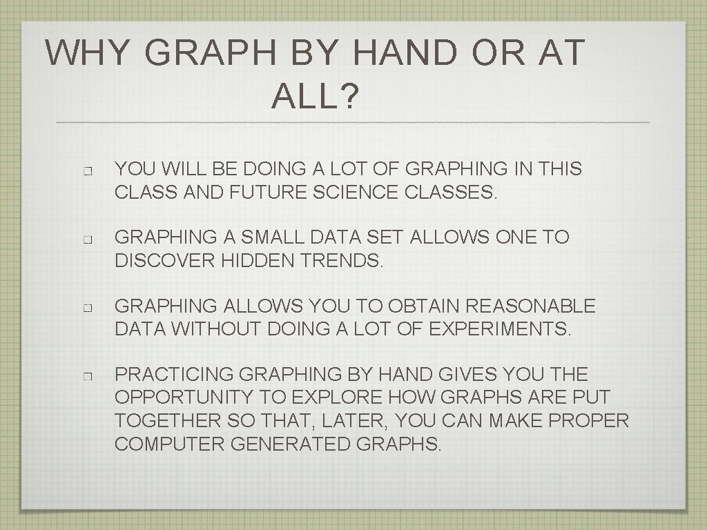 WHY GRAPH BY HAND OR AT ALL? YOU WILL BE DOING A LOT OF
