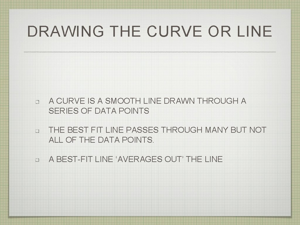 DRAWING THE CURVE OR LINE A CURVE IS A SMOOTH LINE DRAWN THROUGH A