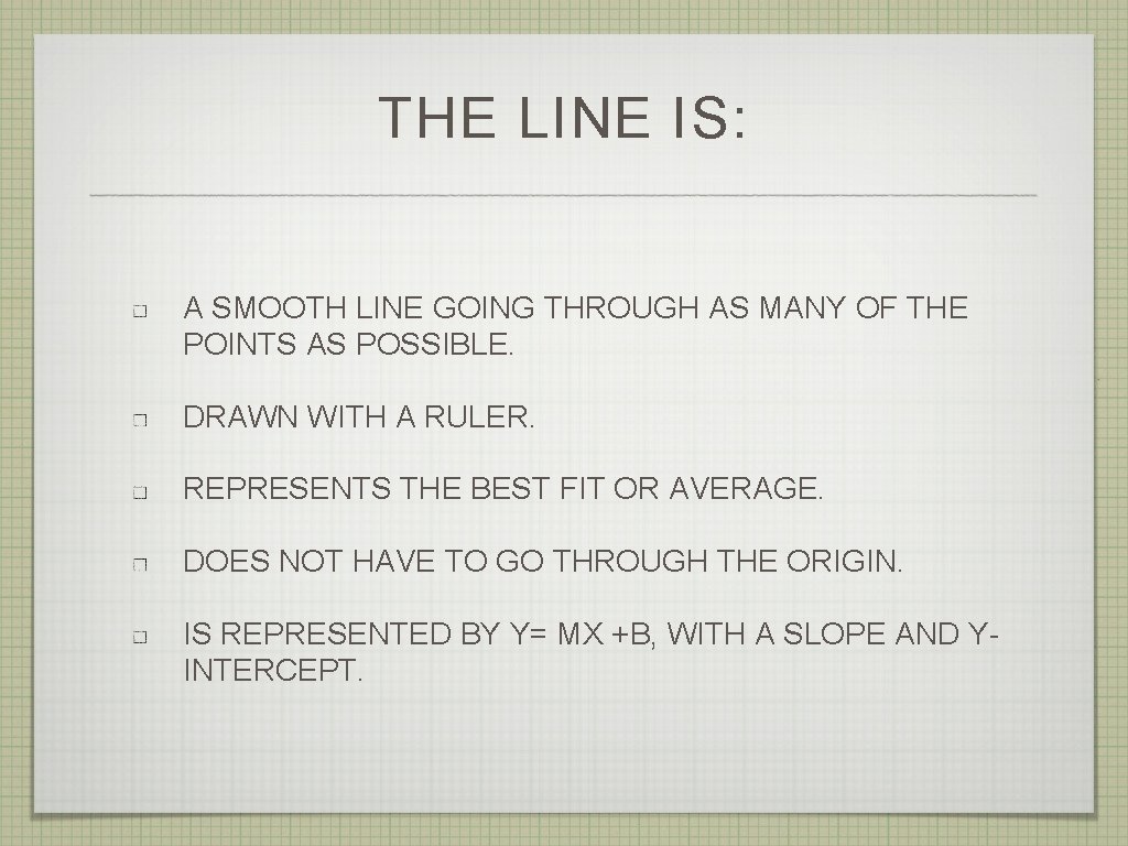 THE LINE IS: A SMOOTH LINE GOING THROUGH AS MANY OF THE POINTS AS