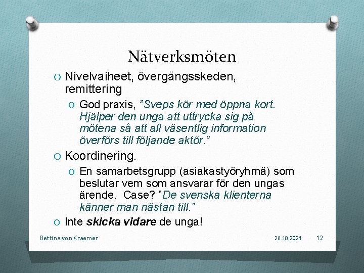 Nätverksmöten O Nivelvaiheet, övergångsskeden, remittering O God praxis, ”Sveps kör med öppna kort. Hjälper