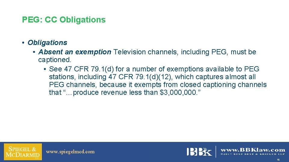 PEG: CC Obligations • Absent an exemption Television channels, including PEG, must be captioned.