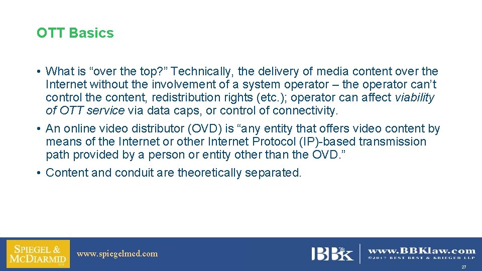 OTT Basics • What is “over the top? ” Technically, the delivery of media