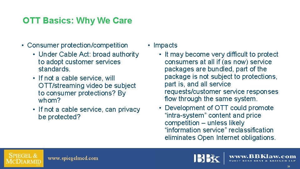 OTT Basics: Why We Care • Consumer protection/competition • Under Cable Act: broad authority