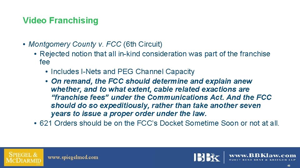 Video Franchising • Montgomery County v. FCC (6 th Circuit) • Rejected notion that