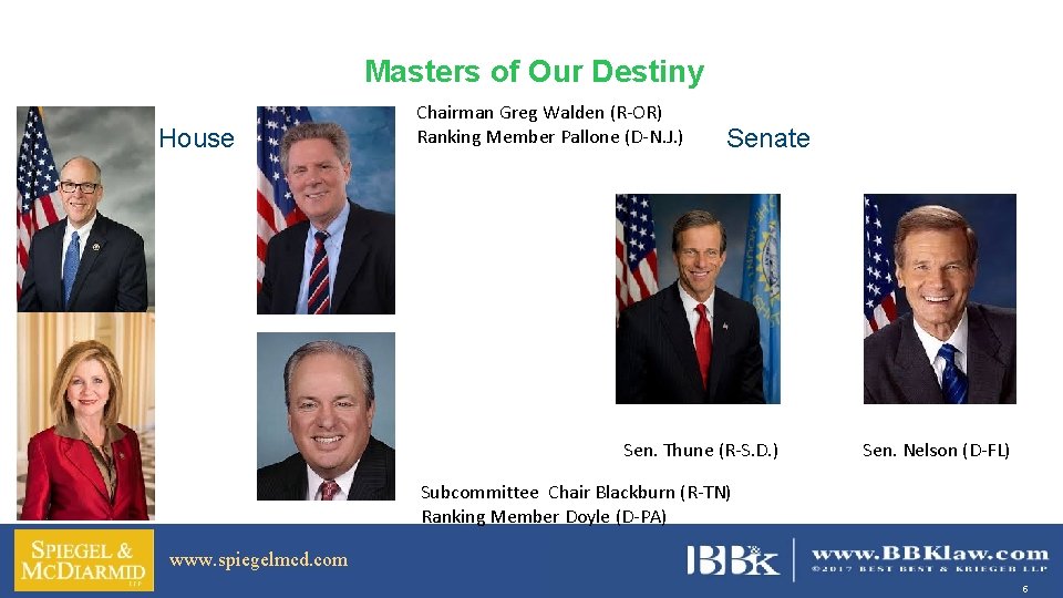 Masters of Our Destiny House Chairman Greg Walden (R-OR) Ranking Member Pallone (D-N. J.