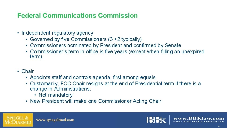 Federal Communications Commission • Independent regulatory agency • Governed by five Commissioners (3 +2