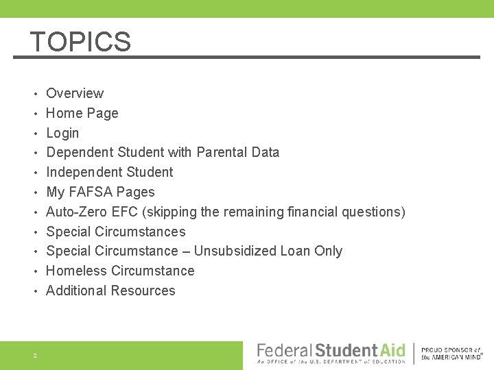 TOPICS • • • 2 Overview Home Page Login Dependent Student with Parental Data