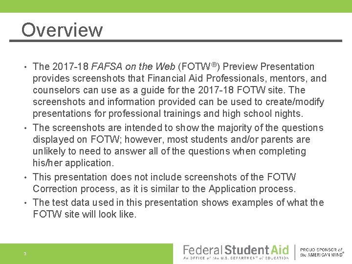 Overview The 2017 -18 FAFSA on the Web (FOTW ®) Preview Presentation provides screenshots