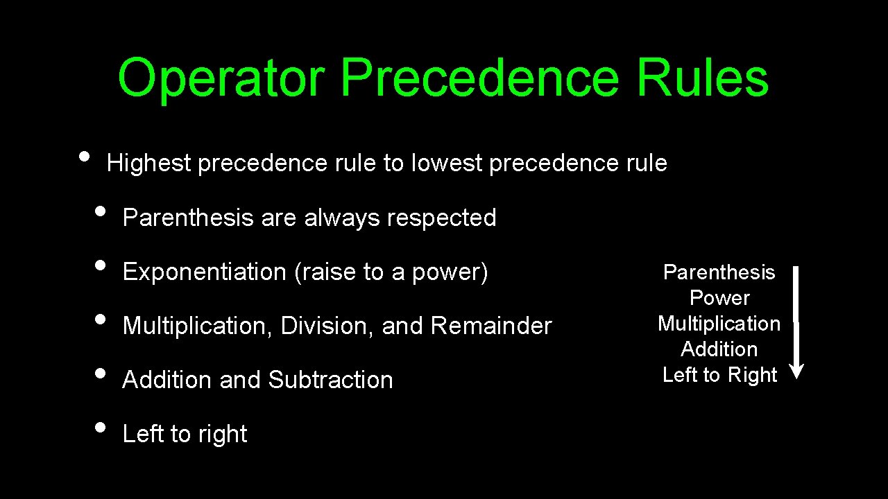 Operator Precedence Rules • Highest precedence rule to lowest precedence rule • • •