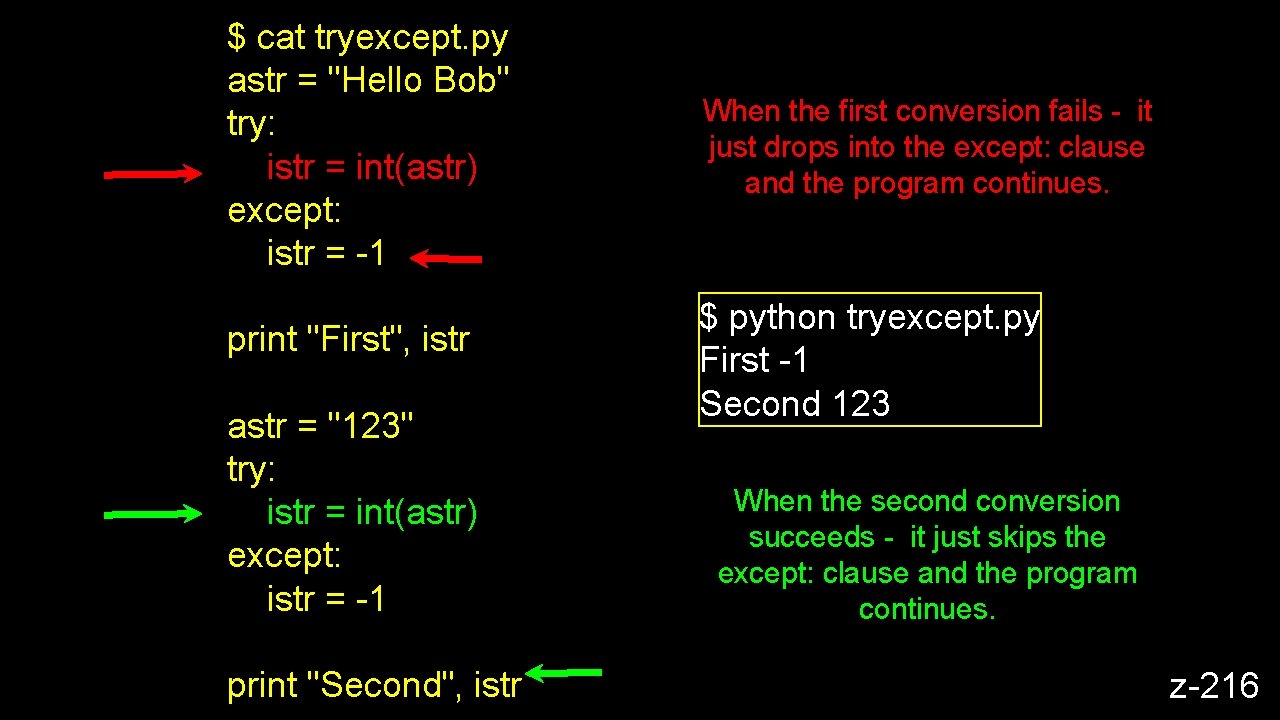 $ cat tryexcept. py astr = "Hello Bob" try: istr = int(astr) except: istr