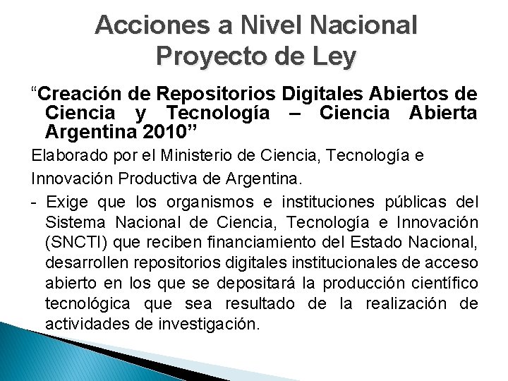 Acciones a Nivel Nacional Proyecto de Ley “Creación de Repositorios Digitales Abiertos de Ciencia