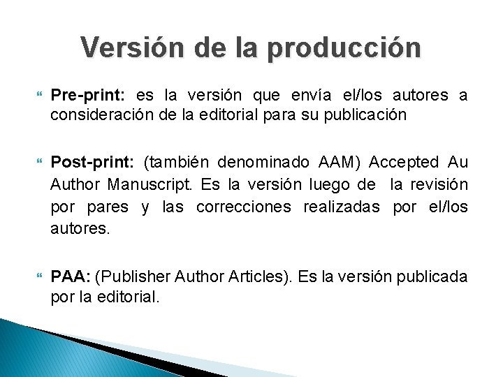 Versión de la producción Pre-print: es la versión que envía el/los autores a consideración