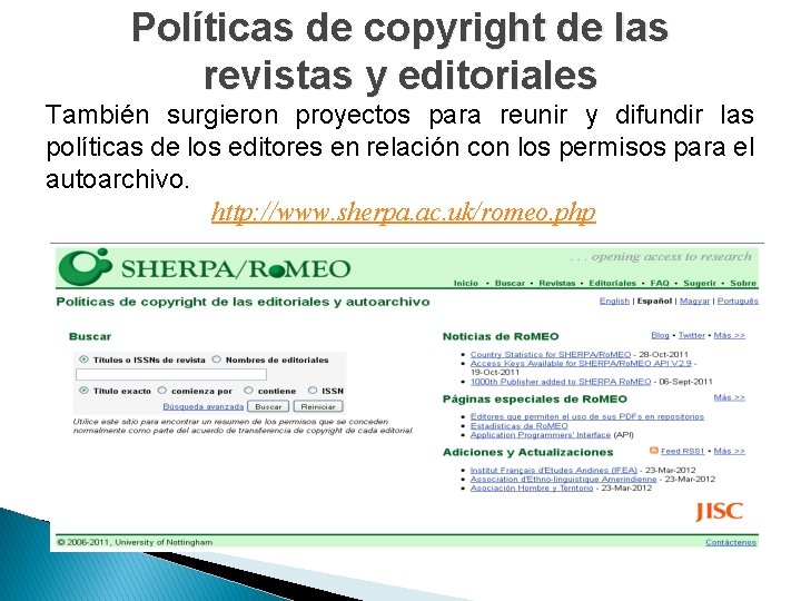 Políticas de copyright de las revistas y editoriales También surgieron proyectos para reunir y
